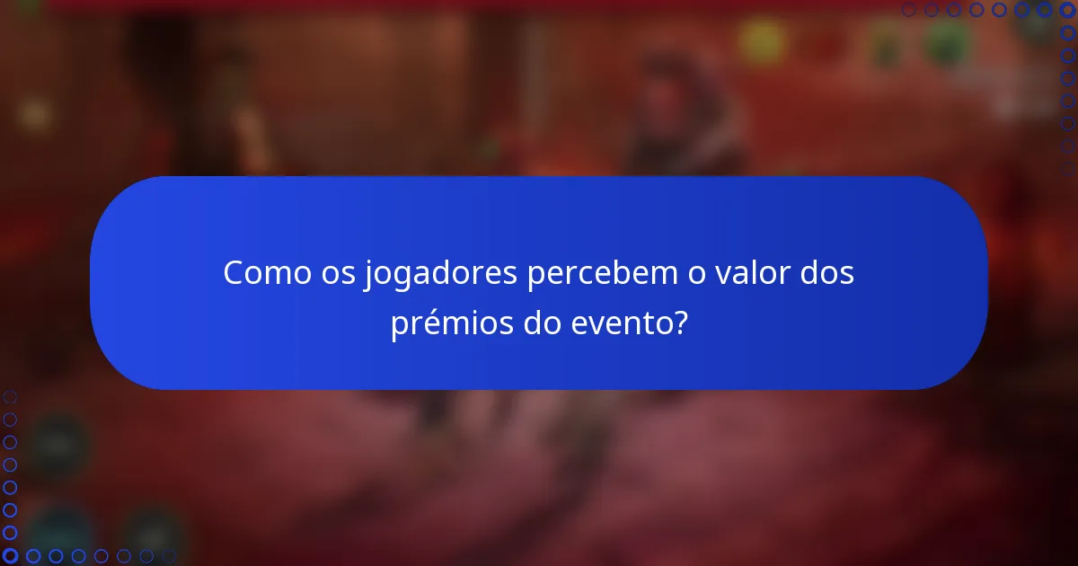 Como os jogadores percebem o valor dos prémios do evento?