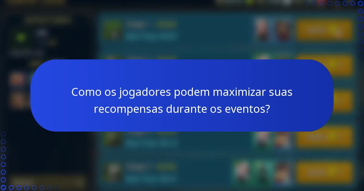Como os jogadores podem maximizar suas recompensas durante os eventos?