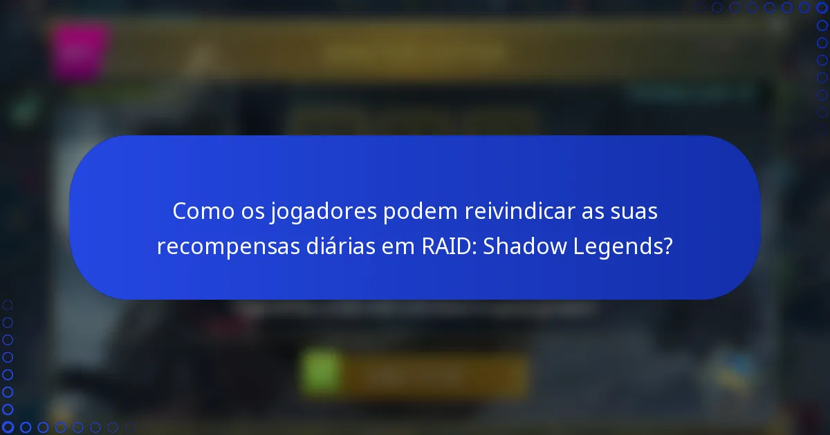 Como os jogadores podem reivindicar as suas recompensas diárias em RAID: Shadow Legends?