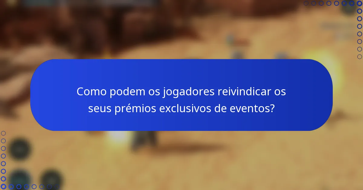 Como podem os jogadores reivindicar os seus prémios exclusivos de eventos?