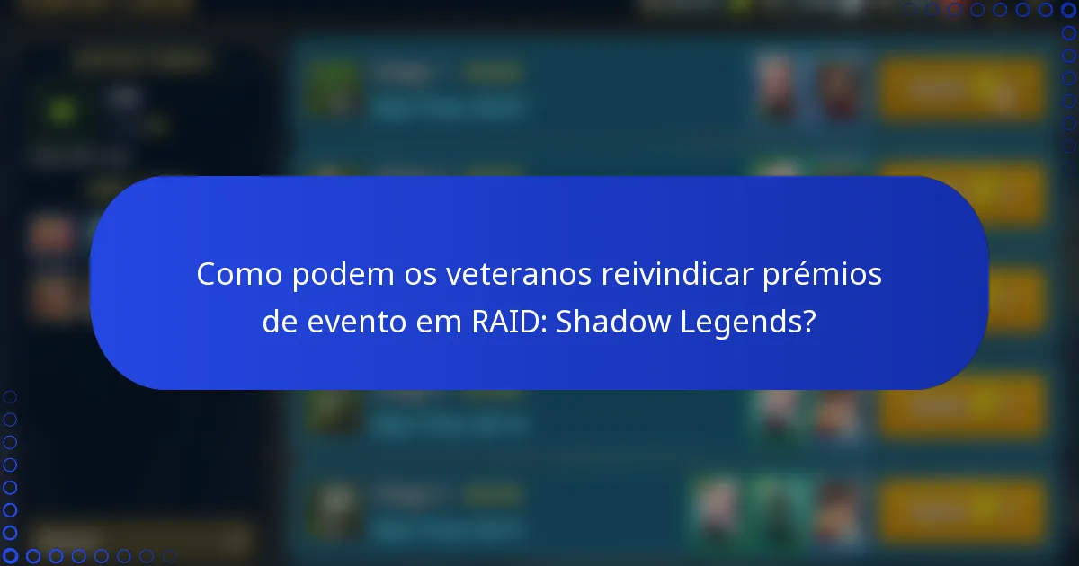 Como podem os veteranos reivindicar prémios de evento em RAID: Shadow Legends?