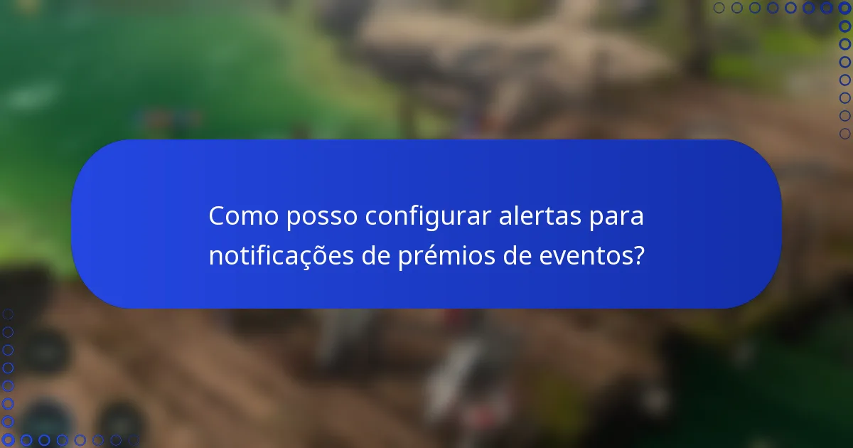 Como posso configurar alertas para notificações de prémios de eventos?