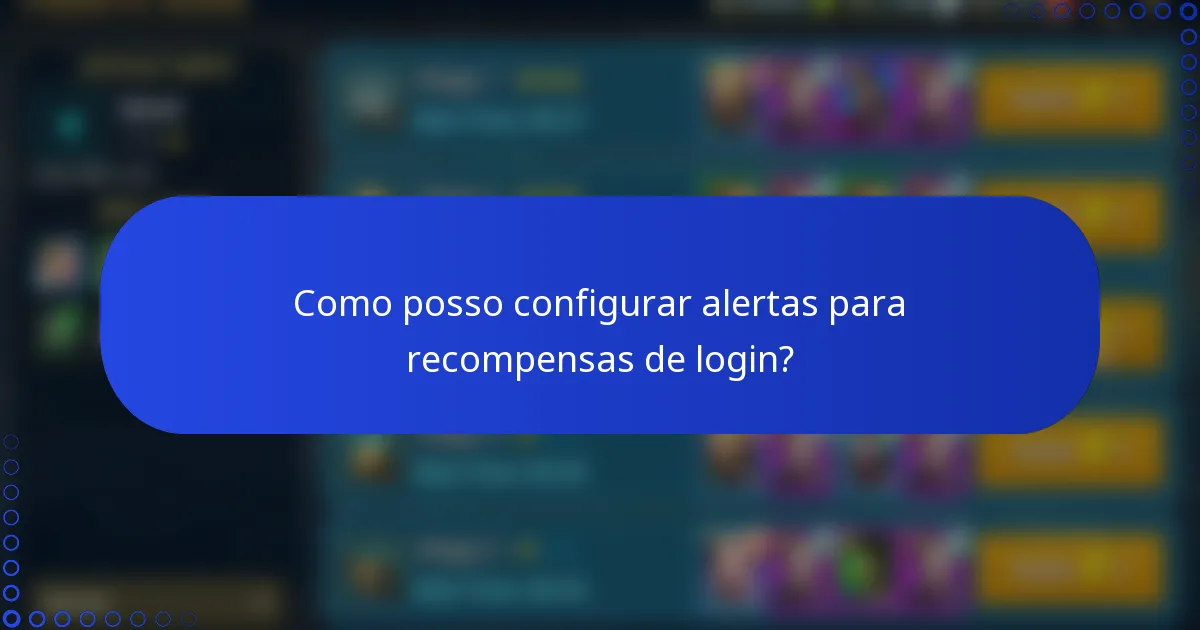 Como posso configurar alertas para recompensas de login?