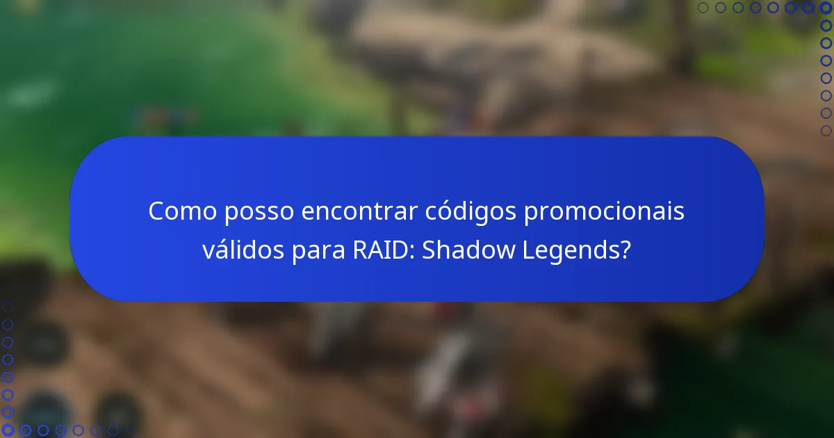Como posso encontrar códigos promocionais válidos para RAID: Shadow Legends?