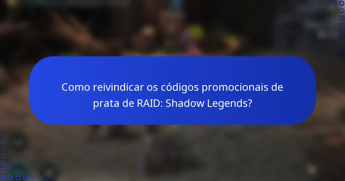 Como reivindicar os códigos promocionais de prata de RAID: Shadow Legends?