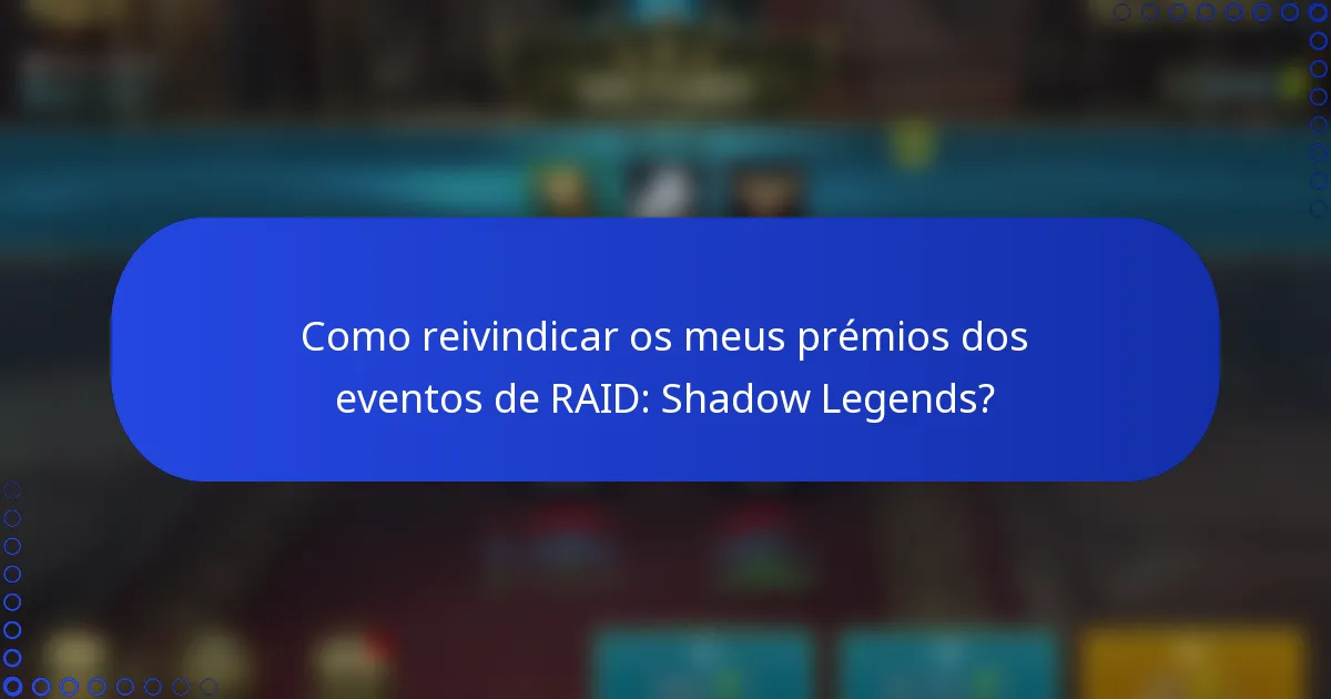 Como reivindicar os meus prémios dos eventos de RAID: Shadow Legends?
