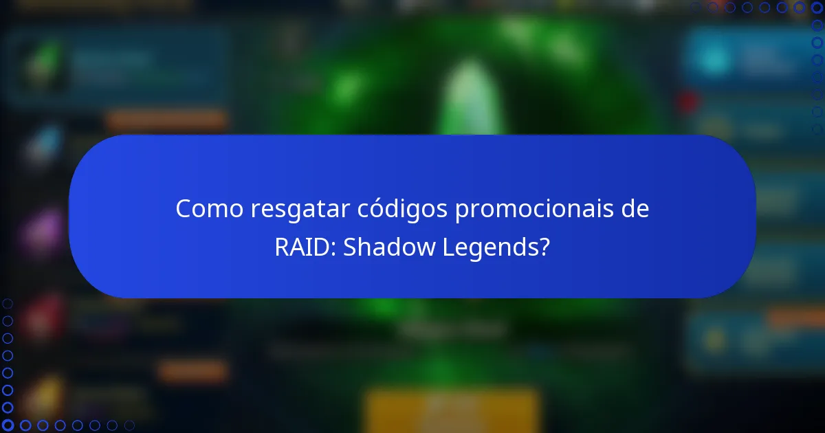 Como resgatar códigos promocionais de RAID: Shadow Legends?
