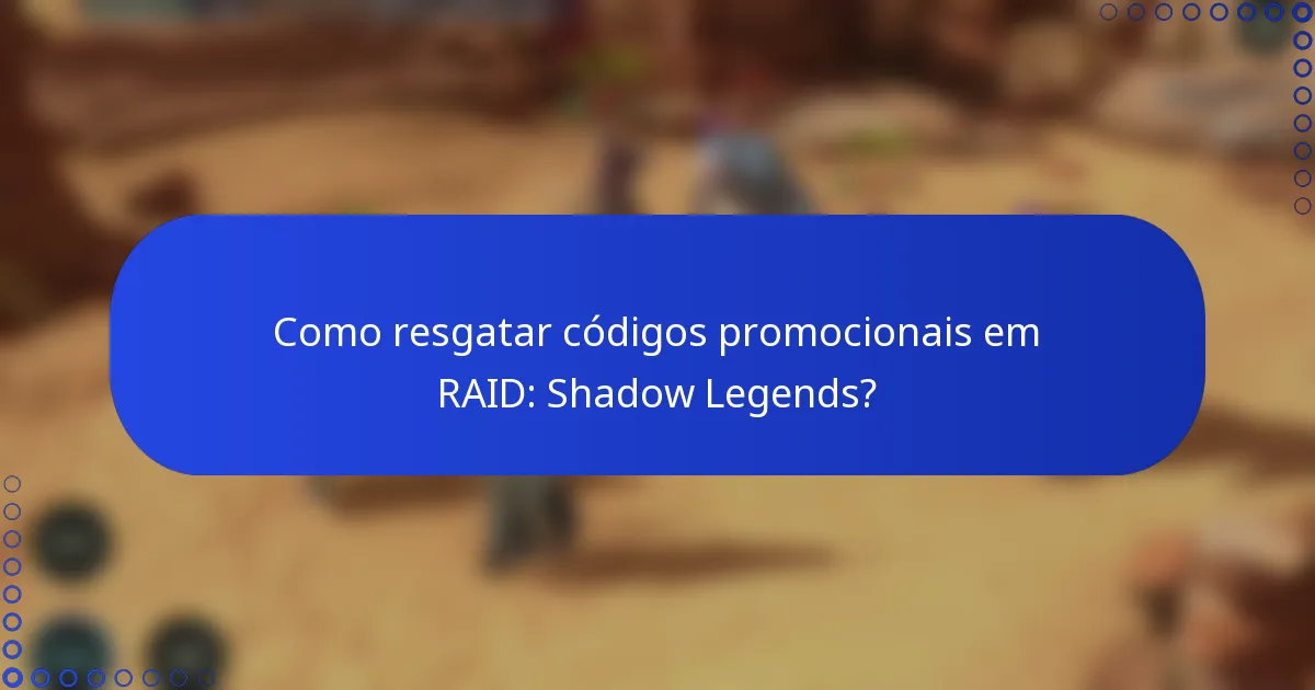 Como resgatar códigos promocionais em RAID: Shadow Legends?