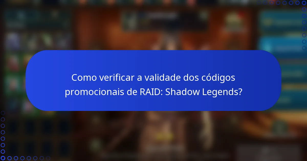 Como verificar a validade dos códigos promocionais de RAID: Shadow Legends?