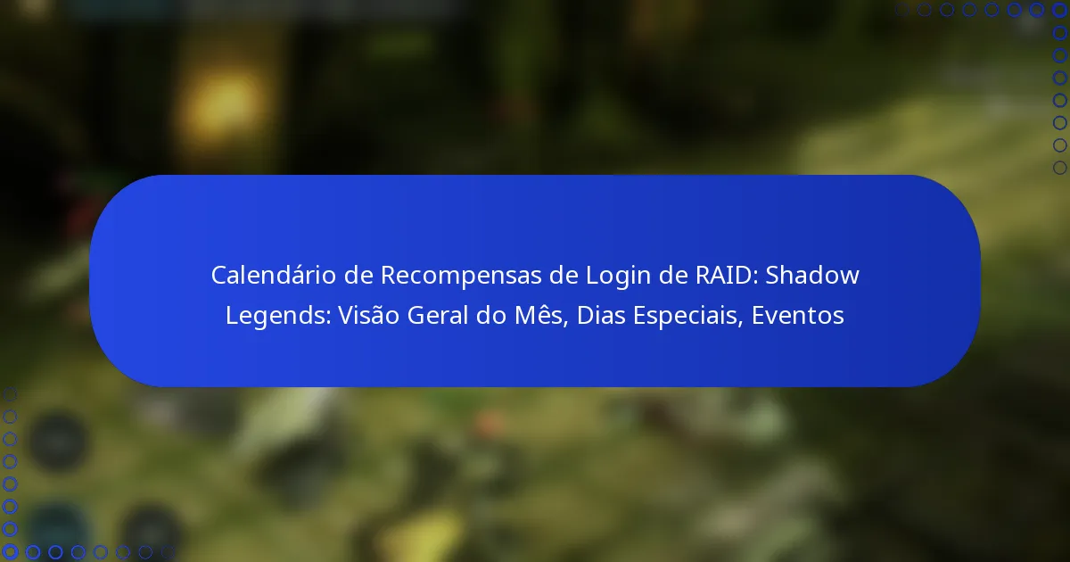 Calendário de Recompensas de Login de RAID: Shadow Legends: Visão Geral do Mês, Dias Especiais, Eventos