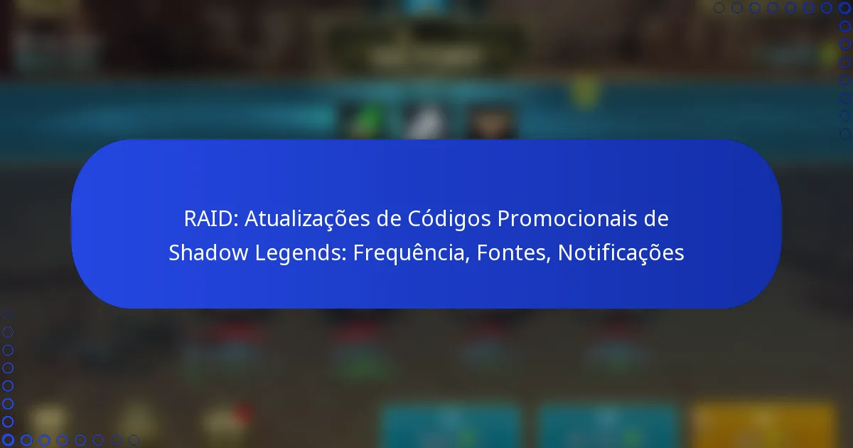 RAID: Atualizações de Códigos Promocionais de Shadow Legends: Frequência, Fontes, Notificações