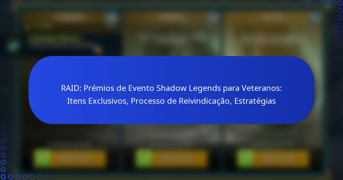 RAID: Prémios de Evento Shadow Legends para Veteranos: Itens Exclusivos, Processo de Reivindicação, Estratégias