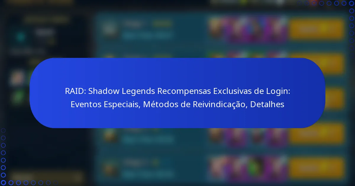 RAID: Shadow Legends Recompensas Exclusivas de Login: Eventos Especiais, Métodos de Reivindicação, Detalhes