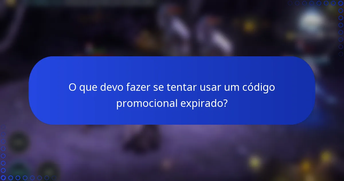 O que devo fazer se tentar usar um código promocional expirado?