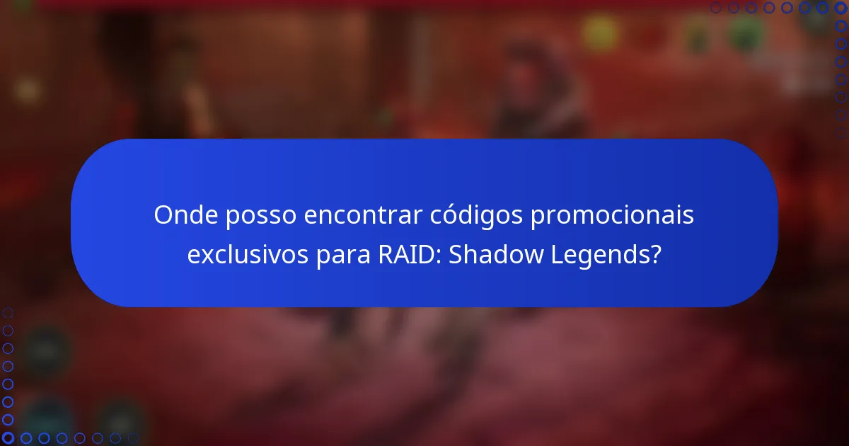 Onde posso encontrar códigos promocionais exclusivos para RAID: Shadow Legends?