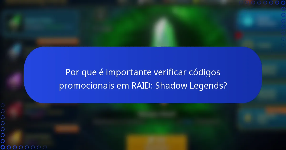 Por que é importante verificar códigos promocionais em RAID: Shadow Legends?