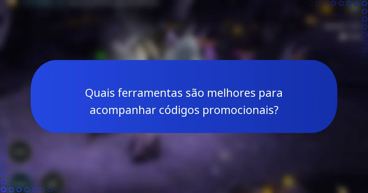 Quais ferramentas são melhores para acompanhar códigos promocionais?
