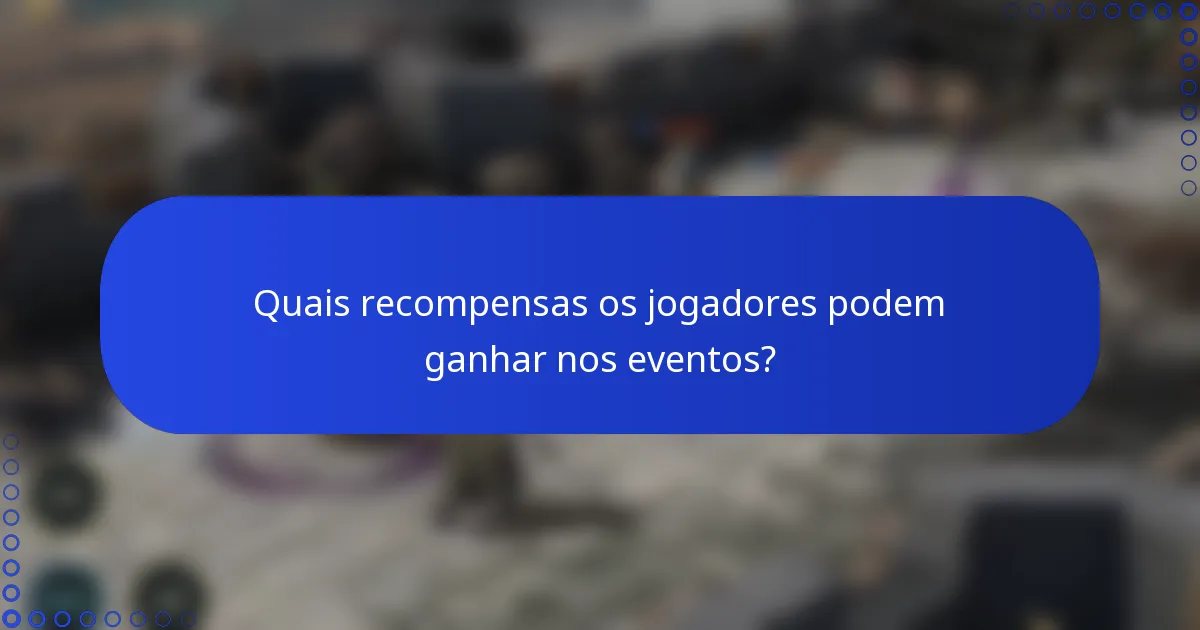 Quais recompensas os jogadores podem ganhar nos eventos?