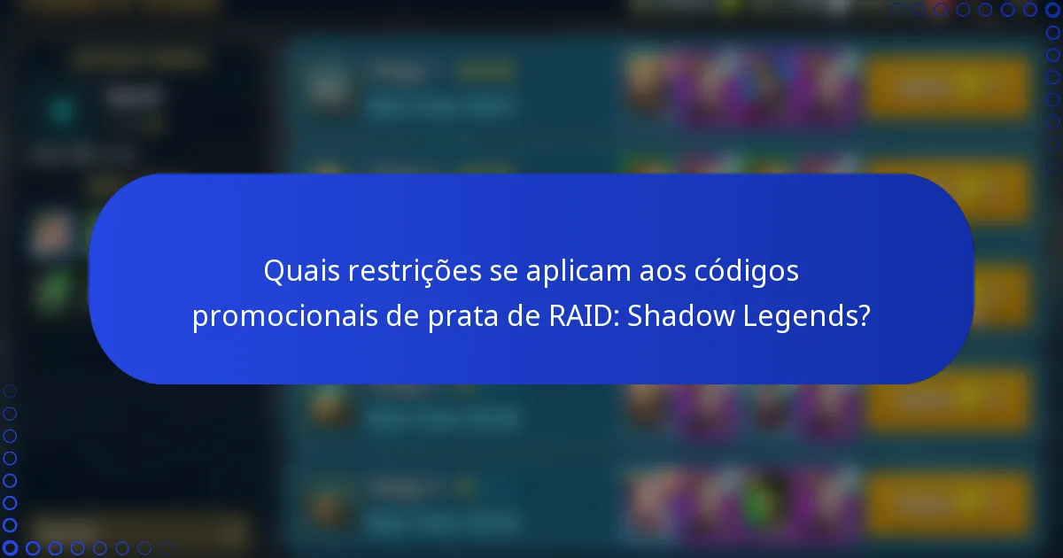 Quais restrições se aplicam aos códigos promocionais de prata de RAID: Shadow Legends?
