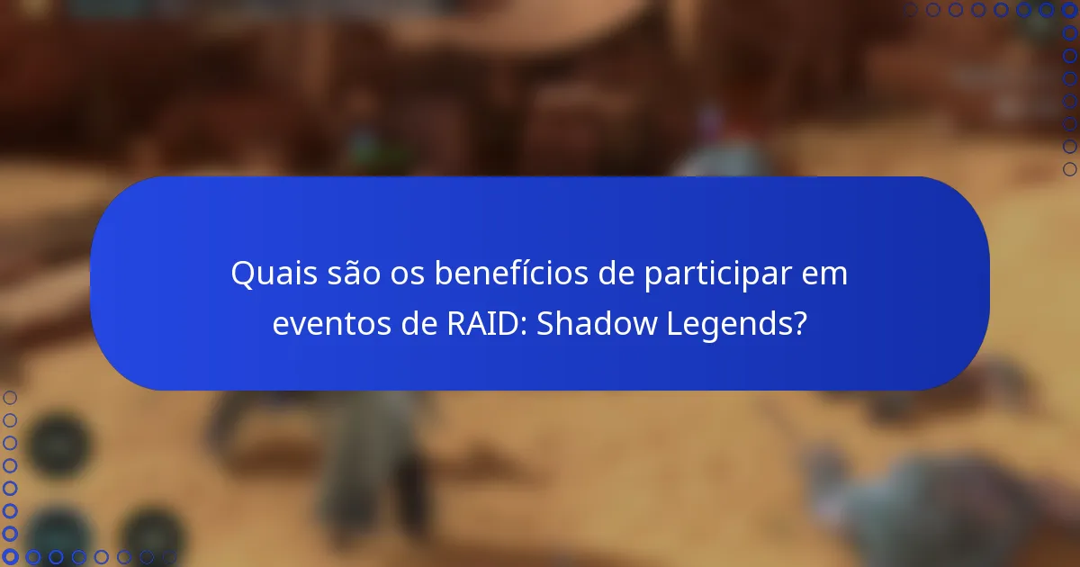 Quais são os benefícios de participar em eventos de RAID: Shadow Legends?