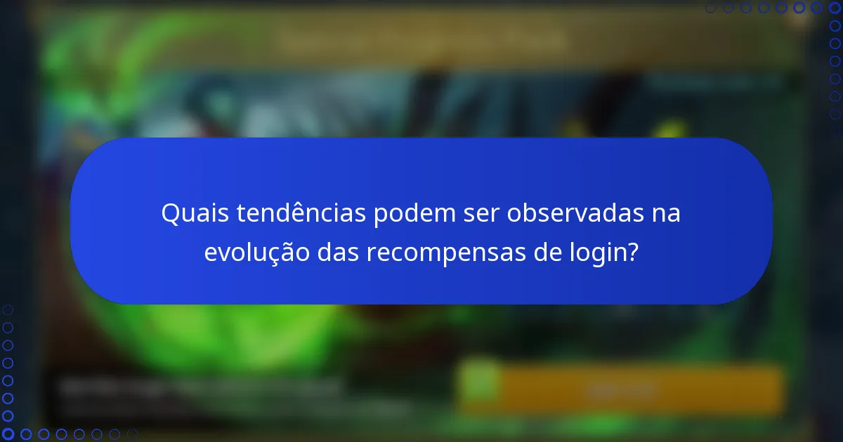 Quais tendências podem ser observadas na evolução das recompensas de login?