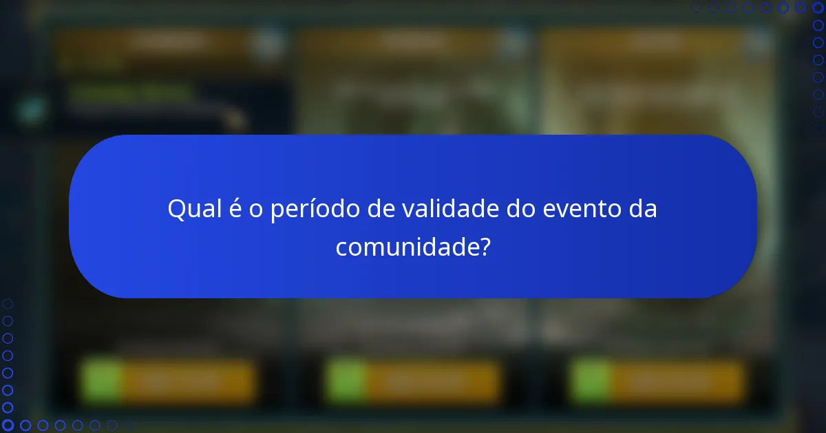 Qual é o período de validade do evento da comunidade?