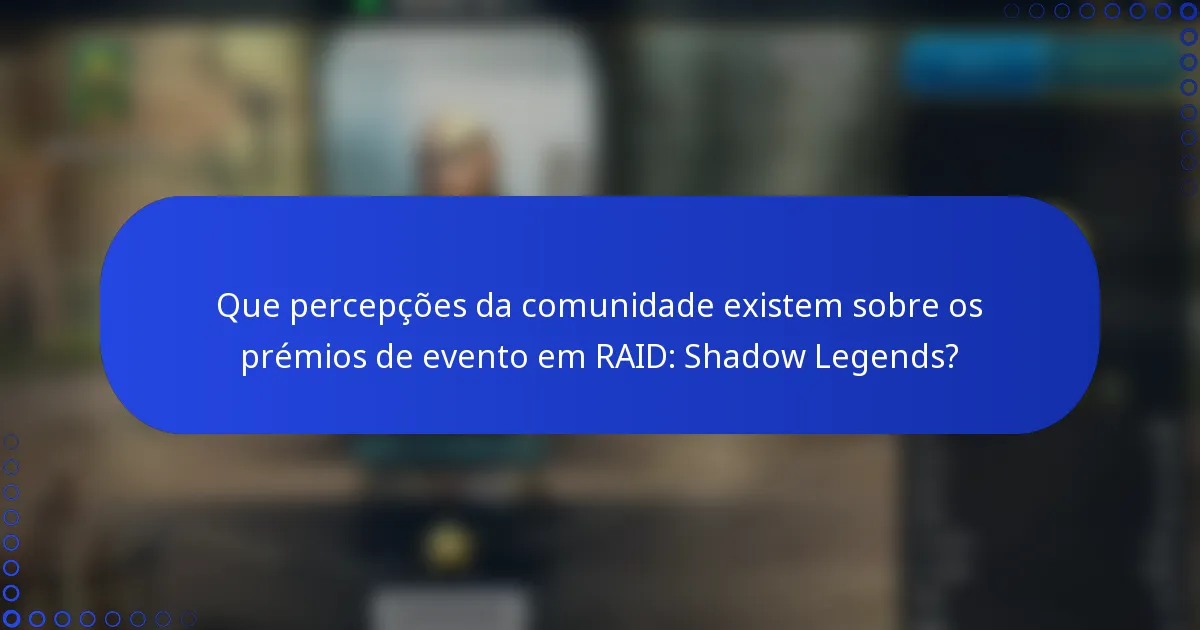 Que percepções da comunidade existem sobre os prémios de evento em RAID: Shadow Legends?